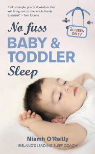 Title: No Fuss Baby and Toddler Sleep, Author: Niamh O'Reilly