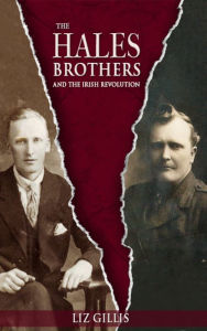 Title: The Hales Brothers and the Irish Revolution, Author: Liz Gillis