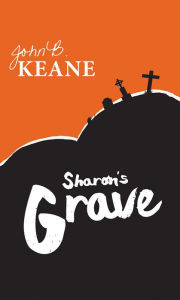 Title: Sharon's Grave, Author: John B Keane