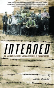 Title: Interned: The Curragh Internment Camps in the War of Independence, Author: James Durney