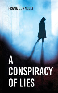 Title: A Conspiracy of Lies, Author: Frank Connolly