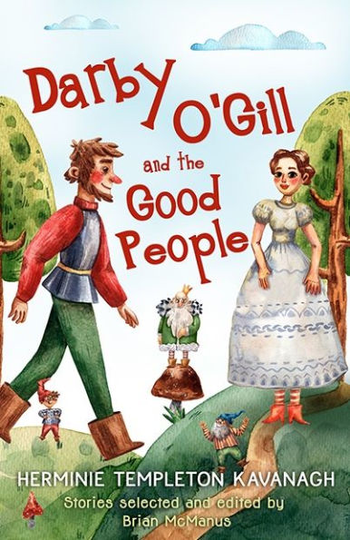 Darby O'Gill and the Good People: Herminie Templeton Kavanagh. Stories selected edited by Brian McManus