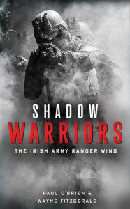 Title: Shadow Warriors: The Irish Army Ranger Wing, Author: Paul O'Brien