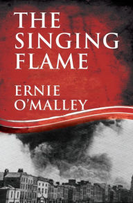Title: The Singing Flame, Author: Ernie O'Malley