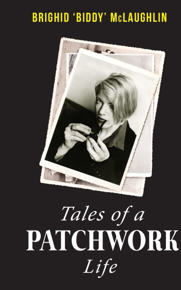 Tales of A Patchwork Life: Memoir the Stories That Keep Me