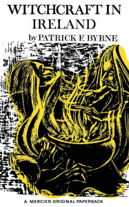 Title: Witchcraft in Ireland, Author: Patrick F Byrne