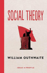 Title: Social Theory: Ideas in Profile, Author: William Outhwaite