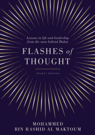 Title: Flashes of Thought: Lessons in Life and Leadership from the Man Behind Dubai, Author: Sheikh Mohammed bin Rashid Al Maktoum