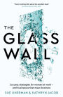 The Glass Wall: Success strategies for women at work ¿ and businesses that mean business