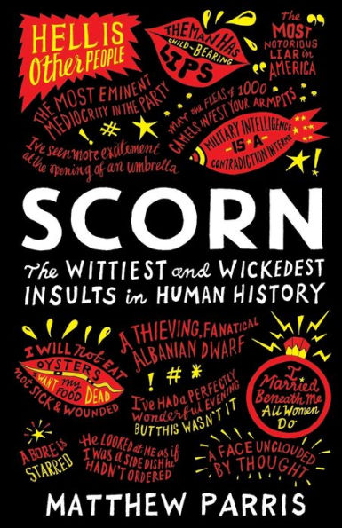 Scorn: The Wittiest and Wickedest Insults Human History