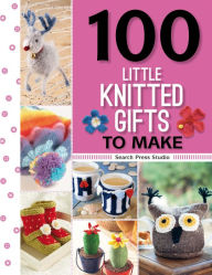 Title: 100 Little Knitted Gifts to Make, Author: Search Press Studio