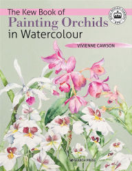 Title: The Kew Book of Painting Orchids in Watercolour, Author: Vivienne Cawson