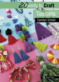 Title: Twenty to Craft: Tassels, Author: Carolyn Schulz