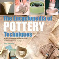 Title: The Encyclopedia of Pottery Techniques: A Unique Visual Directory of Pottery Techniques, with Guidance on How to Use Them, Author: Peter Cosentino