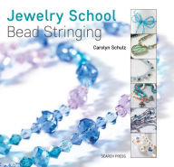 Title: Jewelry School Bead Stringing, Author: Carolyn Schulz