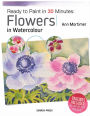 Ready to Paint in 30 Minutes: Flowers in Watercolour