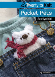 Title: Twenty to Knit: Pocket Pets, Author: Sachiyo Ishii