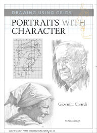 Title: Drawing Using Grids: Portraits with Character, Author: Giovanni Civardi