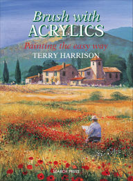 Title: Brush with Acrylics: Painting the Easy Way, Author: Terry Harrison