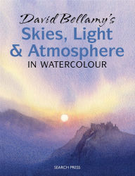 Title: David Bellamy's Skies, Light and Atmosphere in Watercolour, Author: David Bellamy