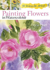 Title: Painting Flowers in Watercolour, Author: Fiona Peart