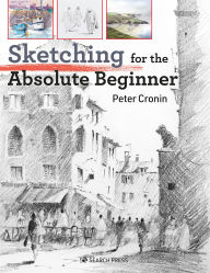 Title: Sketching for the Absolute Beginner, Author: Peter Cronin