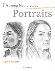 Title: Drawing Masterclass: Portraits, Author: Carole Massey