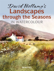 Title: David Bellamy's Landscapes through the Seasons in Watercolour, Author: David Bellamy