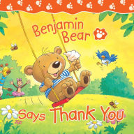 Title: Benjamin Bear Says Thank You, Author: Claire Freedman