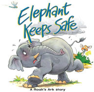 Title: Elephant Keeps Safe: A Noah's ark story, Author: Juliet David