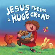 Title: Jesus Feeds a Huge Crowd, Author: Karen Williamson