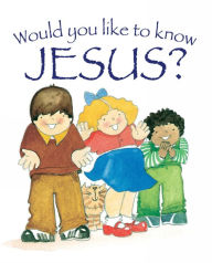 Title: Would You Like to Know Jesus?, Author: Eira Reeves