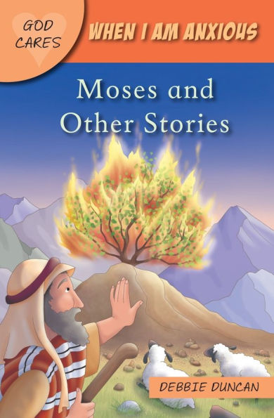 God Cares When I am anxious: Moses and the Other Stories