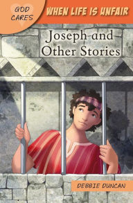 Title: God Cares When life is unfair: Joseph and other stories, Author: Debbie Duncan
