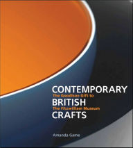 Title: Contemporary British Crafts: The Goodison Gift to the Fitzwilliam Museum, Author: Amanda Game