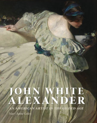 John White Alexander An American Artist In The Gilded Age By Mary