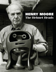 Title: Henry Moore: The Helmet Heads, Author: Tobias Capwell