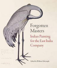 Title: Forgotten Masters: Indian Painting for the East India Company, Author: William Dalrymple