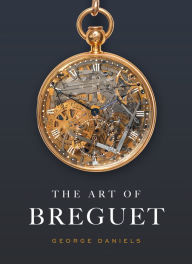 Title: The Art of Breguet, Author: George Daniels