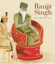 Title: Ranjit Singh: Sikh, Warrior, King, Author: Davinder Toor