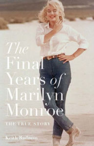 Title: The Final Years of Marilyn Monroe: The Shocking True Story, Author: Keith Badman