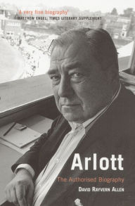Title: Arlott: The Authorised Biography, Author: David Rayvern Allen