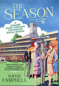 Title: The Season: A Summer Whirl Through the English Social Season, Author: Sophie Campbell