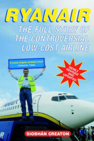 Title: Ryanair: How a Small Irish Airline Conquered Europe, Author: Siobhan Creaton