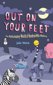 Title: Out On Your Feet: The Hallucinatory World of Hundred-Mile Walking, Author: Julie Welch