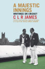 A Majestic Innings: Writings on Cricket