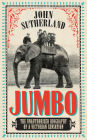 Jumbo: The Unauthorised Biography of a Victorian Sensation