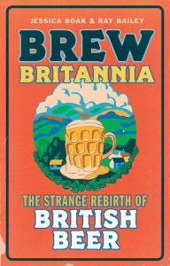 Title: Brew Britannia: The Strange Rebirth of British Beer, Author: Jessica Boak