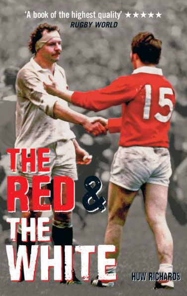 The Red and The White: A History of England vs Wales Rugby