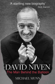 Title: David Niven: The Man Behind the Balloon, Author: Michael Munn